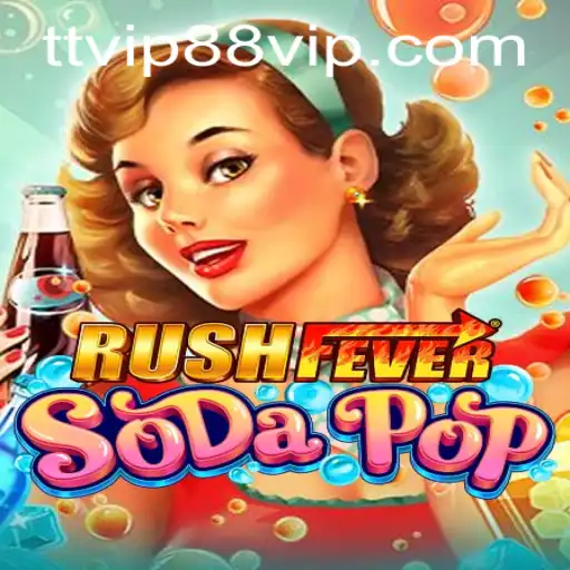 Dive into the Excitement of RushFeverSodaPop: Unleashing Thrills with TT VIP88